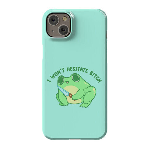 I Won't Hesitate Bitch Frog Phone Case
